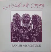 LP - Banish Misfortune - A Health To The Company