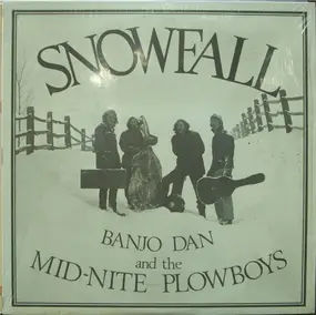 Banjo Dan And The Mid-Nite Plowboys - Snowfall