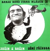 Banjo Band Ivana Mládka - Jožin Z Bažin / Ušní Příhoda