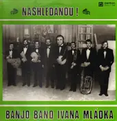 Banjo Band Ivana Mládka - Nashledanou!