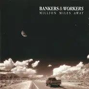 Bankers & Workers - Million Miles Away