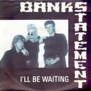 Bankstatement - I'll Be Waiting