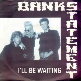 Bankstatement - I'll Be Waiting