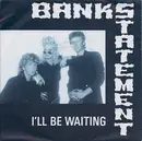 7inch Vinyl Single - Bankstatement - I'll Be Waiting
