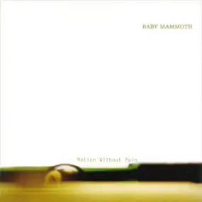 Baby Mammoth - Motion Without Pain
