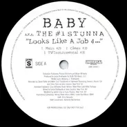 Baby a.k.a. The #1 Stunna - Looks Like A Job 4... / What Happend To That Boy