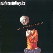 Baby Buddah Heads - Who Killed Acid Jazz?