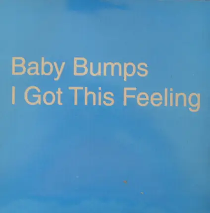 Baby Bumps - I Got This Feeling