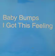 Baby Bumps - I Got This Feeling