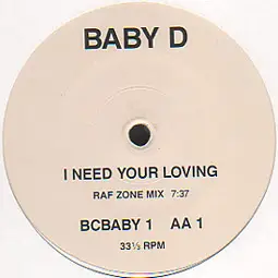 Baby D - I Need Your Loving