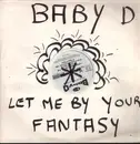 12inch Vinyl Single - Baby D - Let Me Be Your Fantasy