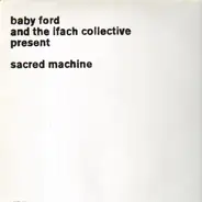 Baby Ford / Ifach Collective - SACRED MACHINES