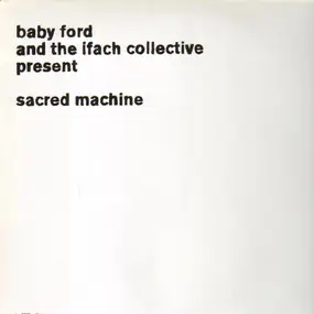 Baby Ford - SACRED MACHINES