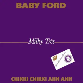 Baby Ford - Milky Très - Chikki Chikki Ahh Ahh