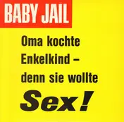 BABY JAIL - Oma Kochte Enkelkind - Denn Sie Wollte Sex