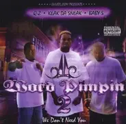Baby S , Q-z , Keak Da Sneak - Word Pimpin 2: We Don't Need You