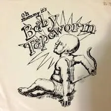 Baby Tapeworm - Oh Mommy It's Baby Tapeworm