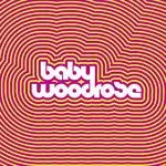 Baby Woodrose - BABY WOODROSE
