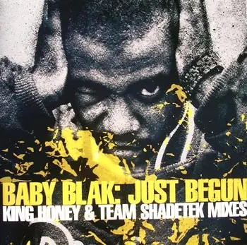 Baby Blak - Just Begun - King Honey & Team Shadetek Mixes
