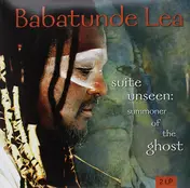 Babatunde Lea - Suite Unseen : Summoner Of The Ghost