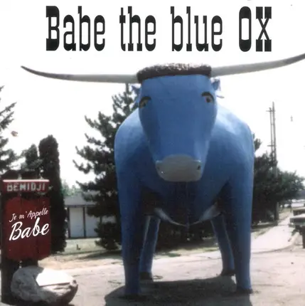 Babe The Blue Ox - Je M'Appelle Babe
