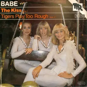 Babe - The Kiss / Tigers Play Too Rough