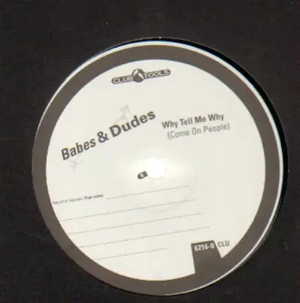 Babes & Dudes - Why Tell Me Why (Come On People)
