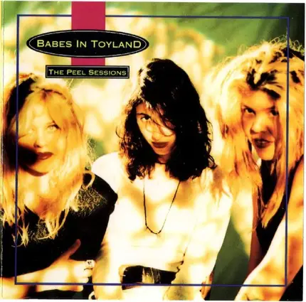 Babes In Toyland - The Peel Sessions