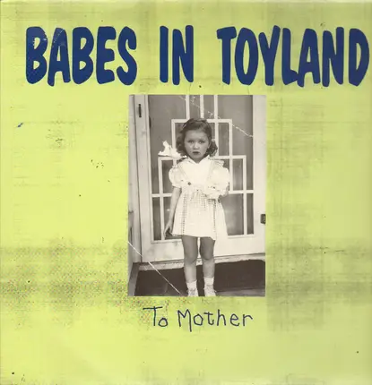 Babes In Toyland - TO MOTHER -MLP-