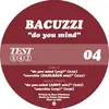 12'' - Bacuzzi - Do You Mind
