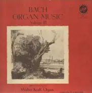 Bach (Kraft) - Organ Music (Volume III)