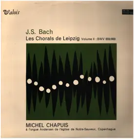 J. S. Bach - Les Chorals de Leizpig Volume II