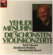 Bach / Mozart / Beethoven / Brahms / Mendelssohn / Bruch - Yehudi Menuhin spielt die schönsten Violinkonzerte