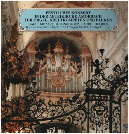 Bach / Mozart / Delibes / Rheinberger / Faure - Festliches Konzert In Der Abteikirche Amorbach Für Orgel, Drei Trompeten Und Pauken