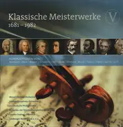 Bach / Mozart / Schubert / Verdi / Ravel a.o. - Klassische Meisterwerke V: 1681 - 1982