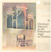 Bach - Orgelwerke 8, Christoph Albrecht an der Silbermannorgel zu Crostau