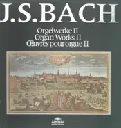 Bach - Orgelwerke II - Organ Works II - Œuvres Pour Orgue II