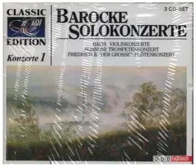 J. S. Bach - Classic Edition - Konzerte 1: Barocke Solokonzerte