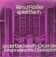 Bach - Almut Rößler spielt an der Beckerath-Orgel der Johanneskirche Düsseldorf