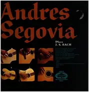 Bach - Andres Segovia Plays J. S. Bach