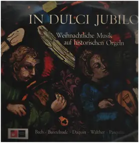 J. S. Bach - In Dulci Jubilo - Weihnachtliche Musik auf historischen Orgeln