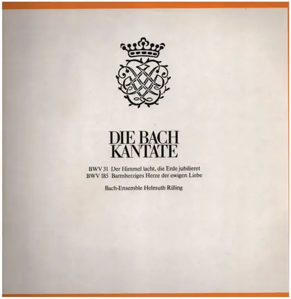 Bach - BWV 31 Der Himmel lacht, die Erde jubilieret; BWV 185 Barmherziges Herze der ewigen Liebe