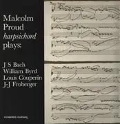 LP - Bach / Byrd / Couperin / Froberger - Harpsichord Plays: J S Bach, William Byrd, Louis Couperin, J-J Froberger