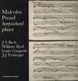 J. S. Bach - Harpsichord Plays: J S Bach, William Byrd, Louis Couperin, J-J Froberger