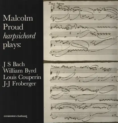 Bach / Byrd / Couperin / Froberger - Harpsichord Plays: J S Bach, William Byrd, Louis Couperin, J-J Froberger
