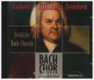 Bach / Bach Chor Siegen - Loben - Bitten - Danken: Festliche Bach-Choräle