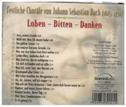 CD - Bach / Bach Chor Siegen - Loben - Bitten - Danken: Festliche Bach-Choräle
