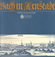 Bach - Bach in Arnstadt, Wilhelm Krumbach, Orgel