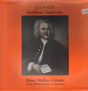 Bach - Berühmte Orgelwerke, Heinz Markus Göttsche