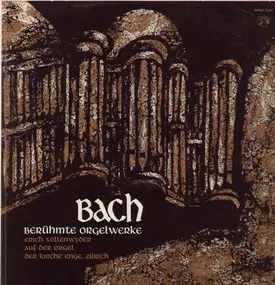 J. S. Bach - Berühmte Orgelwerke,, Erich Vollenwyder, Kirche Enge Zürich